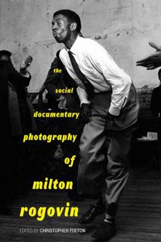 Paperback The Social Documentary Photography of Milton Rogovin Book