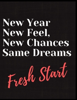 Paperback New Year New Feel New Chances Same Dreams Notebook Journal: A Notebook For People Who Love Christmas Holiday Daily Blank Lined White Paper Notebook Book