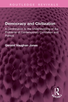 Democracy and Civilization: A Contribution to the Understanding of the Problems of Contemporary Civilization and Politics