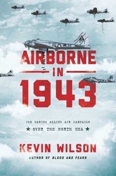 Hardcover Airborne in 1943: The Daring Allied Air Campaign Over the North Sea Book