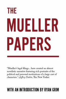 Paperback The Mueller Papers: Compiled by Strong Arm Press with an Introduction by Ryan Grim Book