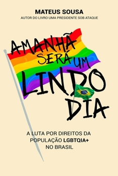 Paperback Amanhã será um lindo dia: A luta por direitos da população LGBTQIA] no Brasil [Portuguese] Book