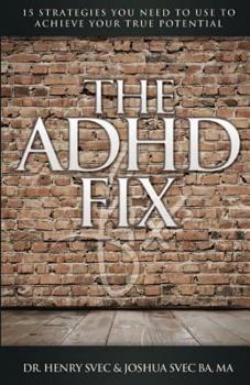 Paperback The ADHD Fix: 15 Strategies you need to Use to Achieve Your True Potential Book