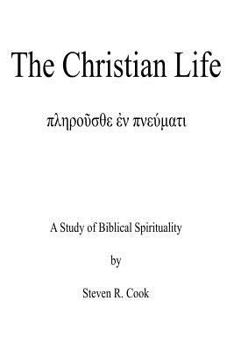Paperback The Christian Life: A Study of Biblical Spirituality Book