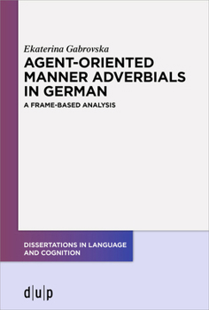 Paperback Agent-Oriented Manner Adverbials in German: A Frame-Based Analysis Book