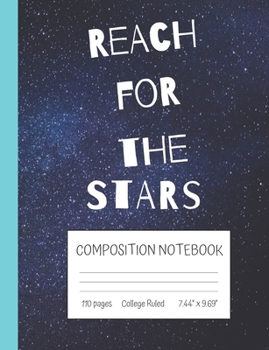 Paperback Reach For The Stars Composition Notebook: Inspirational Quote College Ruled Notebook (7.44" x 9.69") Book