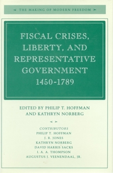 Paperback Fiscal Crises, Liberty, and Representative Government 1450-1789 Book