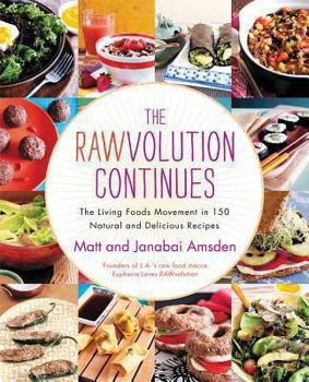 Hardcover The Rawvolution Continues: The Living Foods Movement in 150 Natural and Delicious Recipes Book
