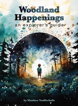 Hardcover Woodland Happenings: An Explorer's Guide Book