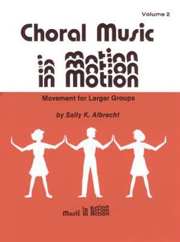 Paperback Choral Music in Motion, Vol 2: Movement for Larger Groups Book