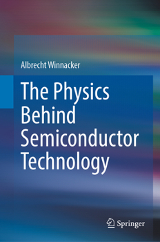 Hardcover The Physics Behind Semiconductor Technology Book