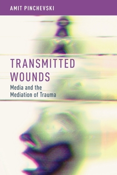 Paperback Transmitted Wounds: Media and the Mediation of Trauma Book