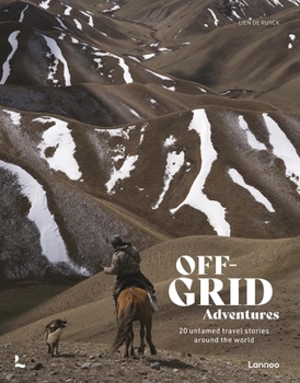 Hardcover Off-Grid Adventures: 20 Untamed Travel Stories Around the World Book