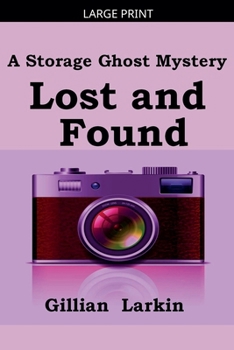 Lost And Found (Storage Ghost Mysteries) - Book #2 of the Storage Ghost Mystery