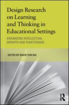 Paperback Design Research on Learning and Thinking in Educational Settings: Enhancing Intellectual Growth and Functioning Book