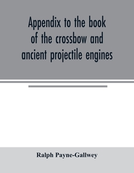 Paperback Appendix to the book of the crossbow and ancient projectile engines Book
