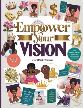Paperback Empower Your Vision: 500+ Clip Art, Quotes, and Inspirational Elements for Black Women to Visualize and Manifest Their Dream Life Book