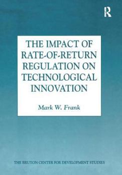 Paperback The Impact of Rate-Of-Return Regulation on Technological Innovation Book