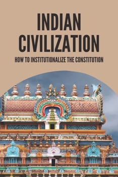 Paperback Indian Civilization: How To Institutionalize The Constitution: Anekantavada Examples Book