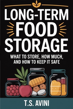 Paperback Long-Term Food Storage: What to Store, How Much, and How to Keep It Safe Book