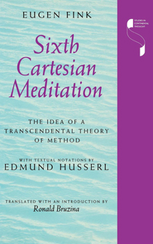 Hardcover Sixth Cartesian Meditation: The Idea of a Transcendental Theory of Method Book