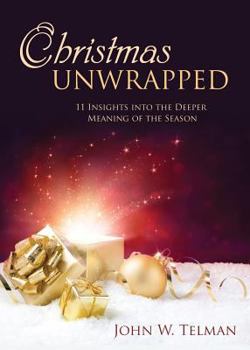 Paperback Christmas Unwrapped: 11 Insights into the Deeper Meaning of the Season Book