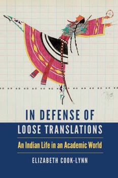 Hardcover In Defense of Loose Translations: An Indian Life in an Academic World Book