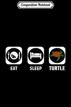 Composition Notebook: Eat Sleep Turtle Cute Animal Lover  Journal/Notebook Blank Lined Ruled 6x9 100 Pages