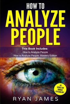 Paperback How to Analyze People: 2 Manuscripts - How to Master Reading Anyone Instantly Using Body Language, Personality Types, and Human Psychology Book