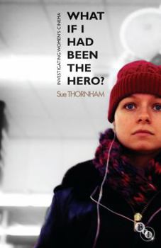 Paperback What If I Had Been the Hero?: Investigating Women's Cinema Book