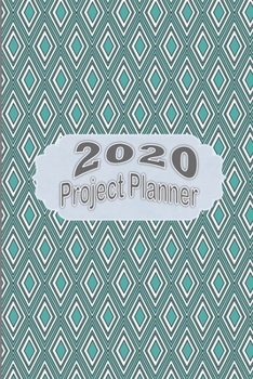 Paperback 2020 Project Planner: Project Management Planner with 2020 Monthly and Weekly Planner, 2020 Calendar, Project Task List Organizer, Project O Book