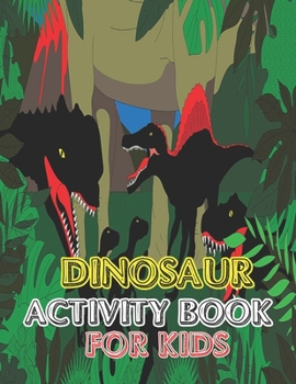 Dinosaur Activity book for kids: Great Gift For boys & Girl vol-1