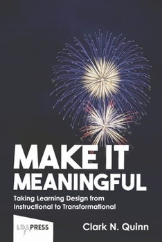 Paperback Make It Meaningful: Taking Learning Design from Instructional to Transformational Book