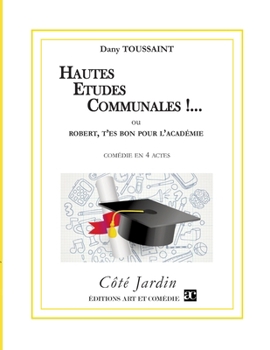 Paperback Hautes études communales !...: Robert, t'es bon pour l'Académie [French] Book