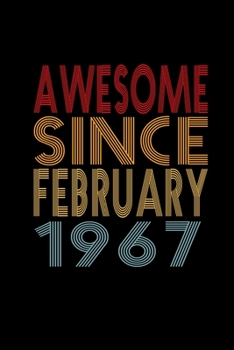 Awesome Since February 1967: Birthday Gift for 53 Year Old Men and Women