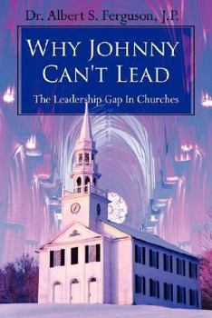 Paperback Why Johnny Can't Lead: The Leadership Gap In Churches Book