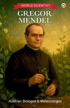 World Scientist: Gregor Mendel