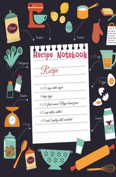 Paperback Recipe Notebook: Blank Recipe Book to Write in for Women and Men, Cookbook, Recipe Journal, Recipe Notebook. Collect the Recipes You Lo Book