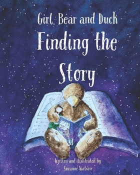 Paperback Finding the Story: Girl, Bear and Duck Book