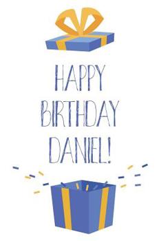 Paperback Happy Birthday Daniel: Cool Personalized First Name Daniel Birthday Card Journal / Notebook / Diary / Greetings / Appreciation Gift for Boys Book