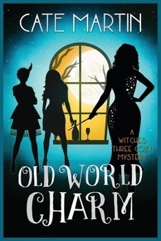 Paperback Old World Charm: A Witches Three Cozy Mystery Book