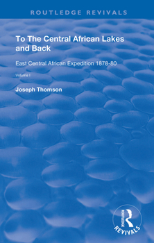 Paperback To The Central African Lakes and Back: The Narrative of The Royal Geographical Society's East Central Expedition 1878-80, Volume 1 Book