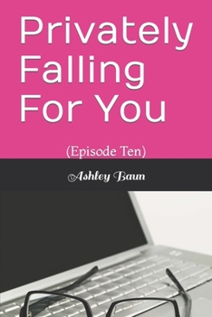 Paperback Privately Falling For You: (Episode Ten) Book