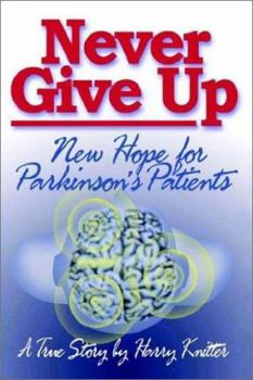 Paperback Never Give Up: New Hope for Parkinson's Patients Book