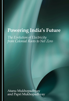 Hardcover Powering India's Future: The Evolution of Electricity from Colonial Roots to Net Zero Book