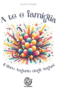 A te e famiglia: il libro augurio degli auguri (Italian Edition)