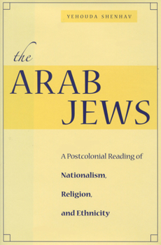 Hardcover The Arab Jews: A Postcolonial Reading of Nationalism, Religion, and Ethnicity Book