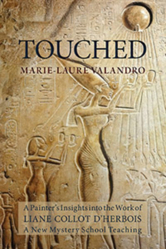 Paperback Touched: A Painter's Insights Into the Work of Liane Collot d'Herbois Book