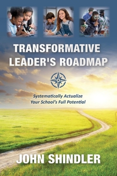 Paperback Transformative Leader's Roadmap: Systematically Actualize Your School's Full Potential Book