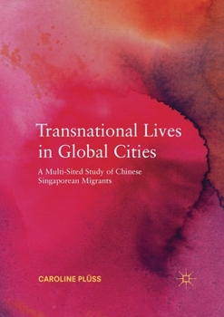 Paperback Transnational Lives in Global Cities: A Multi-Sited Study of Chinese Singaporean Migrants Book